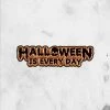 Sourpuss Halloween Is Every Day (Enamel Pin) Enamel Pins