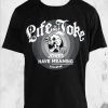 Killstar Life Is No Joke T-Shirt T-Shirts