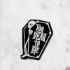 Killstar Enamel Pins Too Dead To Die (Enamel Pin)
